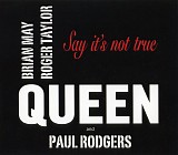Queen + Paul Rodgers - Say It's Not True