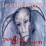 Leaether Strip - Positive Depression