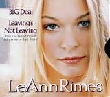 LeAnn Rimes - BIG Deal / Leaving's Not Leaving (CD Single)