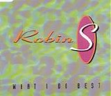 Robin S - What I Do Best  [UK]