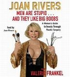 Joan Rivers - Men Are Stupid ... And They Like Big Boobs  [Audiobook]