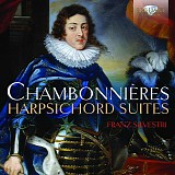 Jacques Champion de Chambonnières - Harpsichord Suites in C, D, d, F