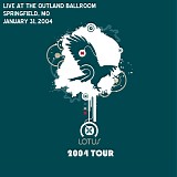Lotus - Live at the Outland Ballroom, Springfield MO 1-31-04