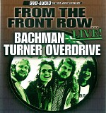 Bachman Turner Overdrive - Live! From The Front Row...