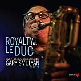 Gary Smulyan - Royalty at Le Duc