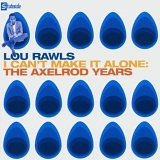 Lou Rawls - I Can't Make It Alone: The Axelrod Years