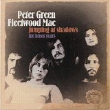 Peter Green's Fleetwood Mac - Jumping at Shadows: The Blues Years