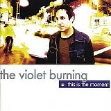 The Violet Burning - This Is The Moment