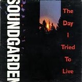 Soundgarden - The Day I Tried to Live