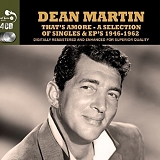 Dean Martin - That's Amore - A Selection of Singles & EP's 1946-1962