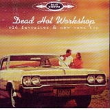 Dead Hot Workshop - Old Favorites & New Ones Too