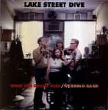 Lake Street Dive - What I'm Doing Here / Wedding Band