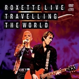 Roxette - Roxette Live:  Travelling The World