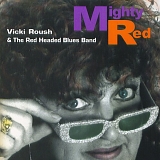 Vicki Roush & The Red Headed Blues Band - Mighty Red