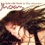 Gabrielle Roth & The Mirrors - Jhoom