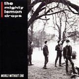 The Mighty Lemon Drops - World Without End