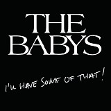 The Babys - I'll Have Some Of That!