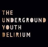 The Underground Youth - Delirium (For SALE)