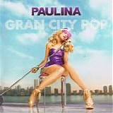 Paulina Rubio - Gran City Pop