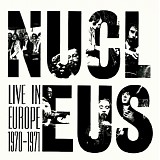Nucleus - Live in Europe 1970 - 1971