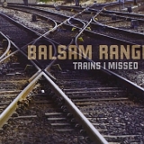 Balsam Range - Trains I Missed