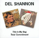 Del Shannon - This Is My Bag + Total Commitment