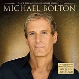 Michael Bolton - Ain't No Mountain High Enough <Bonus Track Edition>