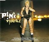P!nk - Trouble  [Australia]