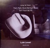 Lyle Lovett - Long Tall Texan / That's Right (You're Not From Texas) / Don't Touch My Hat