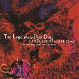 The Legendary Pink Dots - Canta Mientras Puedas. An Anthology Of The Years '90 To '95