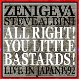 Zeni Geva & Steve Albini - All Right! You Little Bastards! (Live in Japan 1992)