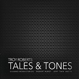 Troy Roberts - Tales & Tones