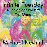 Michael Nesmith - Infinite Tuesday: Autobiographical Riffs