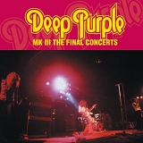 Deep Purple - Mk III The Final Concerts