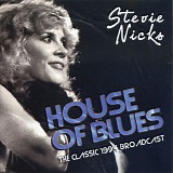 Stevie Nicks - House Of Blues: The Classic 1994 Broadcast