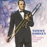 Dorsey, Tommy (Tommy Dorsey) And His Orchestra (Tommy Dorsey And His Orchestra) - The Seventeen Number Ones