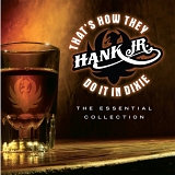 Williams Jr., Hank (Hank Williams Jr.) - That's How They Do It In Dixie: The Essential Collection