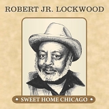 Lockwood, Robert Jr. (Robert Jr. Lockwood) - Sweet Home Chicago