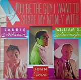 Laurie Anderson & John Giorno & William S. Burroughs - You're The Guy I Want To Share My Money With