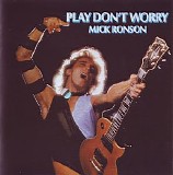 Mick Ronson - Play Don't Worry (1975; 2009)