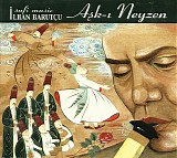 Ilhan Barutcu - Ask-i Neyzen (Sufi Music)