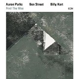 Aaron Parks, Ben Street & Billy Hart - Find The Way (FLAC 88.2 kHz 24-bit)