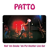 Patto - Roll 'Em Smoke 'Em Put Another Line Out