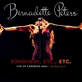 Bernadette Peters - Sondheim, Etc., Etc.:  Live at Carnegie Hall:  The Rest of It