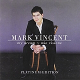 Mark Vincent - My Dream - Mio Visione (Platinum Edition)