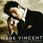 Mark Vincent - The Great Tenor Songbook