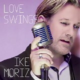 Ike Moriz - Love Swings
