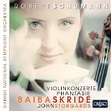 Baiba Skride / Danish National Symphony Orchestra / John Storgårds - Schumann: Violin Concertos & Phantasie in C Major, Op. 131