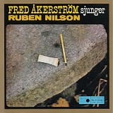 Fred Ã…kerstrÃ¶m - Fred Ã…kerstrÃ¶m sjunger Ruben Nilsson