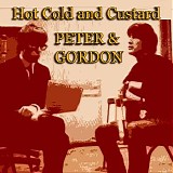 Peter & Gordon - Hot Cold and Custard